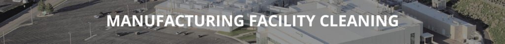 EPIC Commercial Cleaning Manufacturing Facility Cleaning plant cleaning factory cleaning